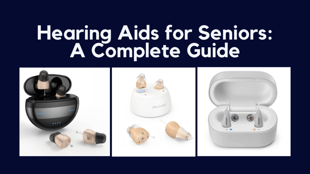 Best Hearing Aids for Seniors A Complete Guide for 2024